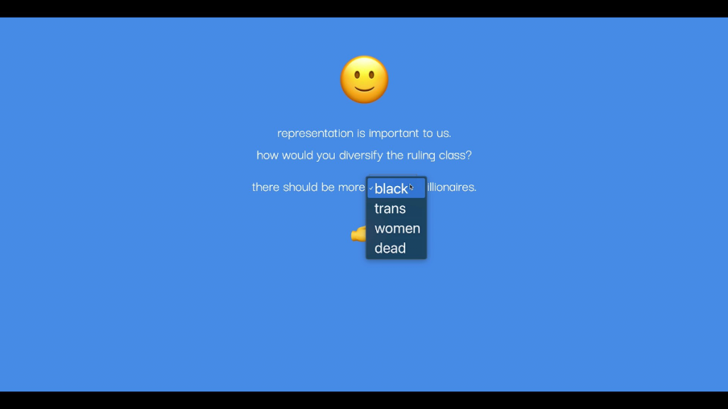 A solid blue background with a yellow smile emoji under which are the words "representation is important to us. How would you diversify the ruling class? There should be more blank billionaires." A drop down menu showing the following options will fill in the blank: black, trans, women, dead